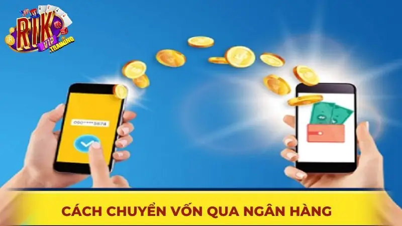 Nạp tiền vốn qua ngân hàng
